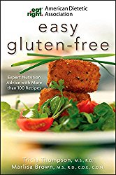 Academy of Nutrition and Dietetics Easy Gluten-Free: Expert Nutrition Advice with More Than 100 Recipes (American Dietetic Association)