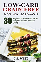 Against All Grain: Low-Carb Grain-Free Diet: 30 Beginners’ Low-Carb Recipes for Extreme Weight Loss and Paleo Style
