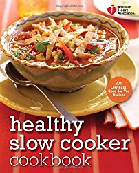 American Heart Association Healthy Slow Cooker Cookbook: 200 Low-Fuss, Good-for-You Recipes