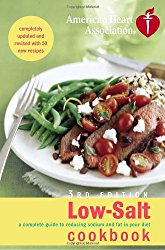 American Heart Association Low-Salt Cookbook, 3rd Edition: A Complete Guide to Reducing Sodium and Fat in Your Diet (AHA, American Heart Association Low-Salt Cookbook)