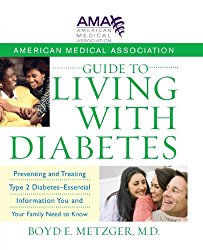 American Medical Association Guide to Living with Diabetes: Preventing and Treating Type 2 Diabetes – Essential Information You and Your Family Need to Know
