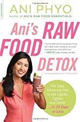 Ani’s Raw Food Detox [previously published as Ani’s 15-Day Fat Blast]: The Easy, Satisfying Plan to Get Lighter, Tighter, and Sexier . . . in 15 Days or Less