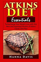 Atkins Diet Essentials: Turbocharge Your Weight Loss with this New and Improved Version of Atkins’ Classic Diet Plan (Healthy Life Series) (Volume 3)