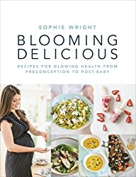 Blooming Delicious: Recipes for Glowing Health from Pre-Conception to Post-Baby