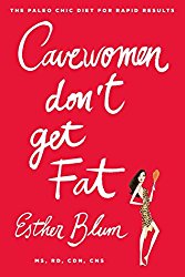 Cavewomen Don’t Get Fat: The Paleo Chic Diet for Rapid Results