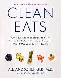 Clean Eats: Over 200 Delicious Recipes to Reset Your Body’s Natural Balance and Discover What It Means to Be Truly Healthy