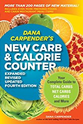 Dana Carpender’s NEW Carb and Calorie Counter-Expanded, Revised, and Updated 4th Edition: Your Complete Guide to Total Carbs, Net Carbs, Calories, and More