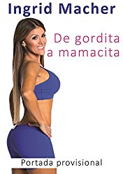 De gordita a mamacita (Spanish Edition)