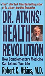 Dr. Atkins’ Health Revolution: How Complementary Medicine can Extend Your Life