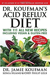 Dr. Koufman’s Acid Reflux Diet: With 111 All New Recipes Including Vegan & Gluten-Free: The Never-need-to-diet-again Diet