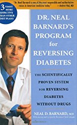 Dr. Neal Barnard’s Program for Reversing Diabetes: The Scientifically Proven System for Reversing Diabetes Without Drugs