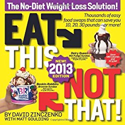 Eat This, Not That! 2013: The No-Diet Weight Loss Solution