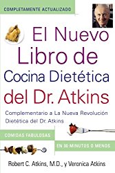 El Nuevo Libro de Cocina Dietetica del Dr. Atkins (Dr. Atkins’ Quick & Easy New: Complementario a La Nueva Revolucion Dietetica del Dr. Atkins … New Diet Revolution) (Spanish Edition)