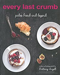Every Last Crumb: Paleo Bread and Beyond