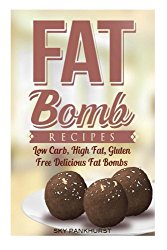 Fat Bombs: FAT BOMB RECIPES: Low Carb, High Fat, Vegan and Gluten Free Fat Bombs (FATBOMB COOKBOOK 1)