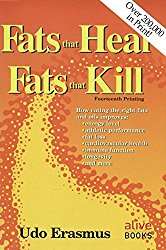 Fats That Heal, Fats That Kill: The Complete Guide to Fats, Oils, Cholesterol and Human Health