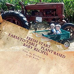 Fresh Start: Farm-to-Table, Plant-Based Baby Recipes