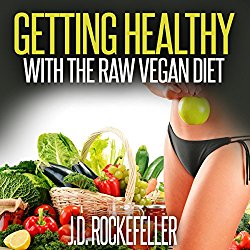 Getting Healthy with the Raw Vegan Diet