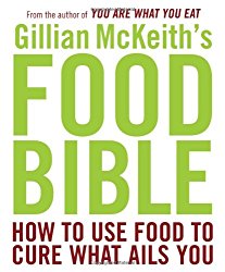 Gillian McKeith’s Food Bible: How to Use Food to Cure What Ails You