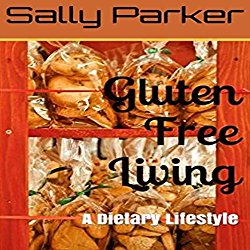 Gluten Free Living: A Dietary Lifestyle