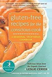 Gluten-Free Recipes for the Conscious Cook: A Seasonal, Vegetarian Cookbook (The New Harbinger Whole-Body Healing Series)