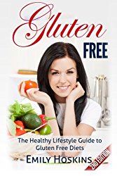 Gluten Free: The Healthy Lifestyle Guide To Gluten Free Diets