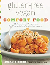 Gluten-Free Vegan Comfort Food: 125 Simple and Satisfying Recipes, from “Mac and Cheese” to Chocolate Cupcakes