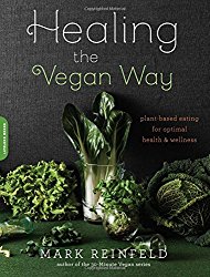 Healing the Vegan Way: Plant-Based Eating for Optimal Health and Wellness