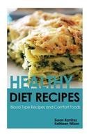 Healthy Diet Recipes: Blood Type Recipes and Comfort Foods