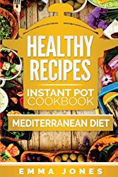 Healthy Recipes: 2 Manuscripts- Instant Pot Cookbook And Mediterranean diet