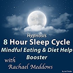 Hypnosis 8 Hour Sleep Cycle: Mindful Eating & Diet Help Booster