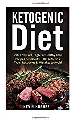 Ketogenic Diet: 250+ Low-Carb, High-Fat Healthy Keto Recipes & Desserts + 100 Keto Tips, Tools, Resources & Mistakes to Avoid. (Ketogenic Cookbook, … Ketogenic Recipes, Ketogenic Fat Bombs)