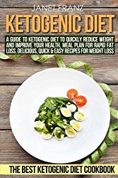 Ketogenic Diet:: A Guide to Ketogenic Diet to Quickly Reduce Weight and Improve Your Health, Meal Plan for Rapid Fat Loss, Delicious, Quick & Easy … Diet Cookbook (Healthy lifestyle) (Volume 1)