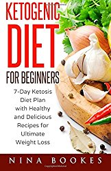 Ketogenic Diet for Beginners: 7-Day Ketosis Diet Plan with Healthy and Delicious Recipes for Ultimate Weight Loss (ketogenic diet for beginners, … diet, ketosis diet plan, ketogenic desserts)