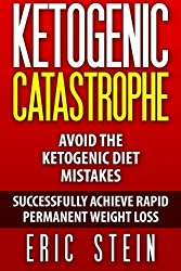 Ketogenic Diet: Ketogenic Catastrophe: Avoid The Ketogenic Diet Mistakes (and STAY in Ketosis safely!)