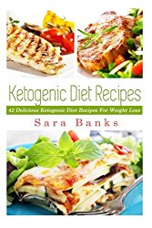 Ketogenic Diet Recipes: 42 Delicious Ketogenic Diet Recipes For Weight Loss (Keto Diet Recipes, Ketogenic Diet Recipes, Weight Loss Books, ketogenic … cookbook, keto diet for weight) (Volume 1)