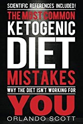Ketogenic Diet: The Most Common Ketogenic Diet Mistakes: Why The Diet Isn’t Working For You (Volume 2)