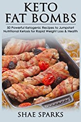 Ketosis: Ketogenic Diet: Keto Fat-Bombs: 50 Powerful Ketogenic Recipes to Jumpstart Nutritional Ketosis for Rapid Weight Loss & Health (Keto, Keto … Diet Recipes, Keto Diet Cookbook) (Volume 2)
