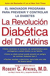 La Revolucion Diabetica del Dr. Atkins: El Innovador Programa para Prevenir y Controlar la Diabetes (Spanish Edition)