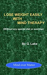 Lose Weight Easily With Mind Therapy (Without Any Special Diet or Exercise)