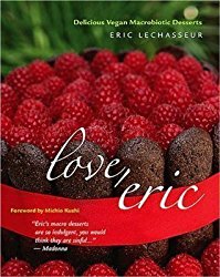 Love, Eric: Delicious Vegan Macrobiotic Desserts