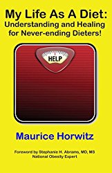 My Life as a Diet: Understanding and Healing for Never-ending Dieters!