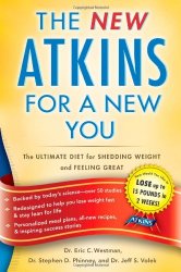 New Atkins for a New You: The Ultimate Diet for Shedding Weight and Feeling Great.
