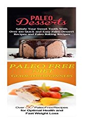 Paleo Desserts: Paleo Free Diet:: Gluten Free Cookbook for Paleo Beginners, Celiac Diet & Wheat Free Diet