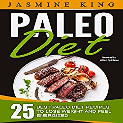 Paleo Diet: 25 Best Paleo Diet Recipes to Lose Weight and Feel Energized