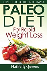 Paleo Diet For Rapid Weight Loss: Lose Up to 30 Pounds in 30 Days