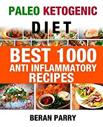 Paleo Ketogenic Best 1000 Anti – Inflammatory Recipes