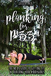 Planking for Pizza: A Body Positive Guide to a Confident, Healthy, Happy You