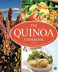 Quinoa Cookbook: Nutrition Facts, Cooking Tips, and 116 Superfood Recipes for a Healthy Diet