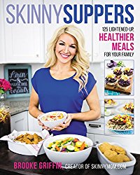 Skinny Suppers: 125 Lightened-Up, Healthier Meals for Your Family